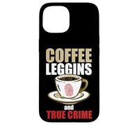 Coffee Leggings And True Crime Case for iPhone 15