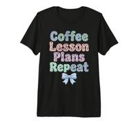 Coffee Lesson Plans Repeat Teacher Life Applique Premium T-Shirt