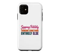 Coffee Lover Humor Sipping Politely Thinking Something Else Case for iPhone 11