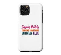 Coffee Lover Humor Sipping Politely Thinking Something Else Case for iPhone 11 Pro