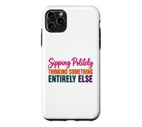 Coffee Lover Humor Sipping Politely Thinking Something Else Case for iPhone 11 Pro Max