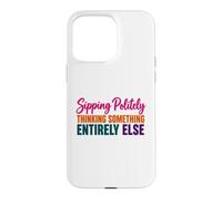 Coffee Lover Humor Sipping Politely Thinking Something Else Case for iPhone 15 Pro Max