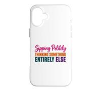 Coffee Lover Humor Sipping Politely Thinking Something Else Case for iPhone 16 Plus