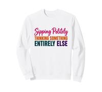 Coffee Lover Humor Sipping Politely Thinking Something Else Sweatshirt