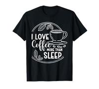 Coffee Lover More Than Sleep Caffeine Addict Barista T-Shirt