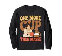 Coffee Lover One More Cup Then Maybe Retro Morning Humor Long Sleeve T-Shirt
