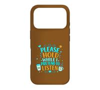 Coffee Lover Sarcastic Please Hold While I Pretend To Listen Case for iPhone 17 Pro