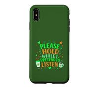 Coffee Lover Sarcastic Please Hold While I Pretend To Listen Case for iPhone XS Max
