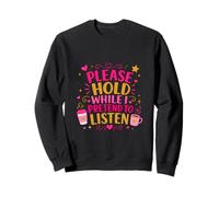 Coffee Lover Sarcastic Please Hold While I Pretend To Listen Sweatshirt