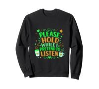 Coffee Lover Sarcastic Please Hold While I Pretend To Listen Sweatshirt