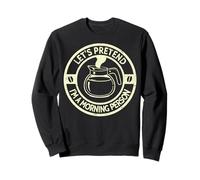 Coffee Lover Simulating Morning Person Energy Sweatshirt