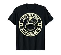 Coffee Lover Simulating Morning Person Energy T-Shirt