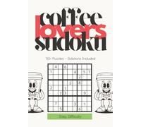 Coffee Lover Sudoku Puzzle Book for Adults - Easy Difficulty: Relaxing Sudoku Puzzles for Coffee Lovers | Wonderful Gift for Coffee Enthusiasts | 6x9 ... 110 Pages | 50+ Puzzles | Solutions Included