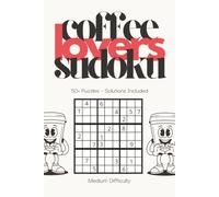 Coffee Lover Sudoku Puzzle Book for Adults - Medium Difficulty: Fun Sudoku Puzzles for Coffee Lovers | Perfect Gift for Caffeine Addicts | 6x9 inches, 110 Pages | 50+ Puzzles | Solutions Included