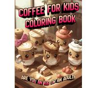 Coffee Lovers Coloring Book: Cute & Relaxing Coffee Designs for Kids , Adults & Teens: Cute, Relaxing & Aesthetic Coffee Designs Featuring Lattes, Cafés, Mugs, and Cozy Vibes