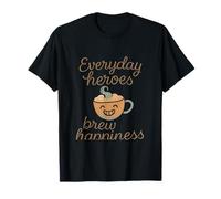 Coffee Lovers Everyday Heroes Brew Happiness Cup T-Shirt