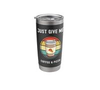 Coffee Lovers Takeaway Cup Just Give Me Coffee and Pizza Stainless Steel Insulated Tumbler