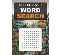 Coffee Lover's Word Search Puzzle Book for Adults: 75 Specialty Puzzles on Bean Origins, Brew Methods, Café Culture & Barista Drinks - The Perfect Gift for the True Coffee Enthusiast