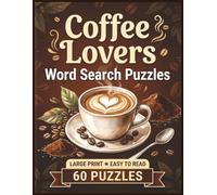 Coffee Lovers Word Search Puzzles: For Coffee Lovers of All Ages! | 8.5x11 in. | 60 Puzzles | Large Print | Easy to Read (Food & Drink Lovers)