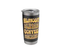 Coffee Machine Drinker Caffeine Work Monday Morning Human Stainless Steel Insulated Tumbler