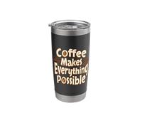 Coffee Makes Anything Possible Cup Coffee Makes Possible Stainless Steel Insulated Tumbler