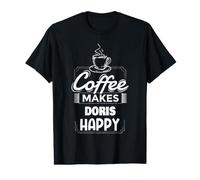 Coffee Makes Doris Happy Saying Funny Doris Name Value Graphic T-Shirt