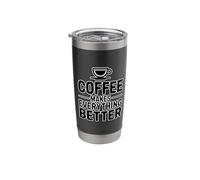 Coffee Makes Everything Better Stainless Steel Insulated Tumbler