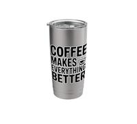 Coffee Makes Everything Better Stainless Steel Insulated Tumbler