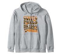 Coffee Makes Me Feel Human Caffeine Love Zip Hoodie