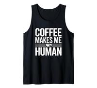 Coffee Makes Me Human Tank Top