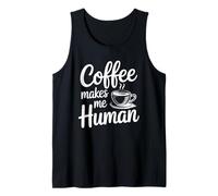 Coffee Makes Me Human Tank Top