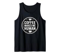 Coffee Makes Me Human Tank Top
