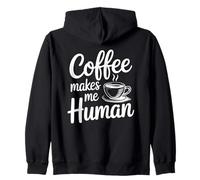 Coffee Makes Me Human Zip Hoodie