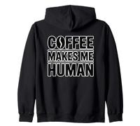 Coffee Makes Me Human Zip Hoodie