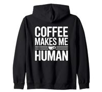 Coffee Makes Me Human Zip Hoodie