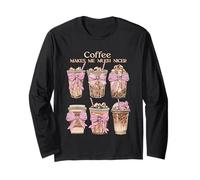 Coffee Makes me Much Nicer Long Sleeve T-Shirt