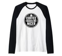 Coffee Makes Me Nicer Raglan Baseball Tee