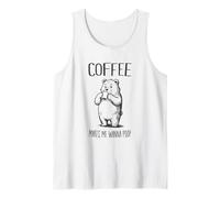 Coffee Makes Me Wanna Poop Funny Bear Coffee Drinker Tank Top