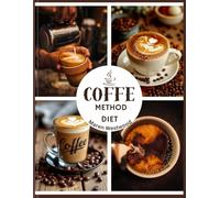 Coffee Method Diet: A Practical System for Brewing, Timing, and Daily Energy