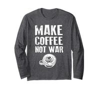 Coffee Motto Make Coffee Not War Coffee Drinker Long Sleeve T-Shirt