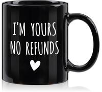 Coffee Mug 11Oz Ceramic Tea Cup I'm Yours No Refunds Happy Birthday Or Christmas Valentines Couples Coffee Mugs Funny Friend Cute Lovers Gifts Tea Cup for Women and Men Funny Coffee Mug