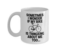 Coffee Mug Bicycling Sometimes I Wonder If My Bike is Thinking About Me Too S White Tea Cup Premium Ceramic Cup Funny Ceramic Mugs for Office Kitchenware Work 330ML