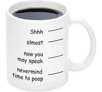 Coffee Mug Ceramic Drinking Cups Shhh Almost Now You May Speak Nevermind Time to Poop Retirement for Coworker Men Women 11 Oz Ceramic Tea Office Mug