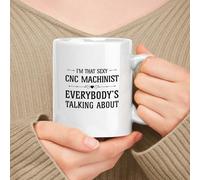 Coffee Mug CNC Machinist White I'm That CNC Machinist Everybody's Talking About Tea Cup Coloured Ceramic Cup Novely Ceramic Mug for Work Office Anyone 330Ml
