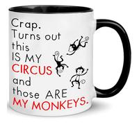 Coffee Mug Crap. Turns Out This is My Circus and These are My Monkeys Ceramic Cup Coloured Work Mug Premium Tea Cup for Kitchen Accessories Anyone Teacher 330ML