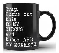 Coffee Mug Crap Turns Out This is My Circus and These are My Monkeys Tea Cup Funny Ceramic Cup Safe Personalised Mug for Teacher Anyone Office 330ML