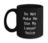 Coffee Mug Do Not Make Me Use My Lawyer Voice Gift Mug 330Ml | Hot Chocolate Cup Porcelain Fine Tea Cup for Breakfast Tea Break Birthday