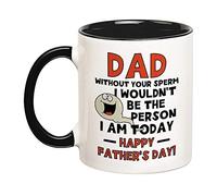 Coffee Mug Father’S Day Dad Without Your Sperm I Wouldn’T Be The Person I Am, Funny Father’S Day Work Mug Safe Personalised Mug Premium Ceramic Cup for Birthday Work Office 330ML