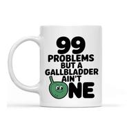 Coffee Mug Funny 99 Problems But A Gallbladder Ain't One Removed Surgery Tea Cup Safe Ceramiccup Novely Personalisedmug for Anyone Kitchenware Work 330Ml