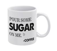 Coffee Mug, Funny Pour Some Sugar on Me Mug Funny Coffee Mug,Man Cave Prints,The Best Gift for Colleagues, Parents, and Grandparents, 110z Men and Women